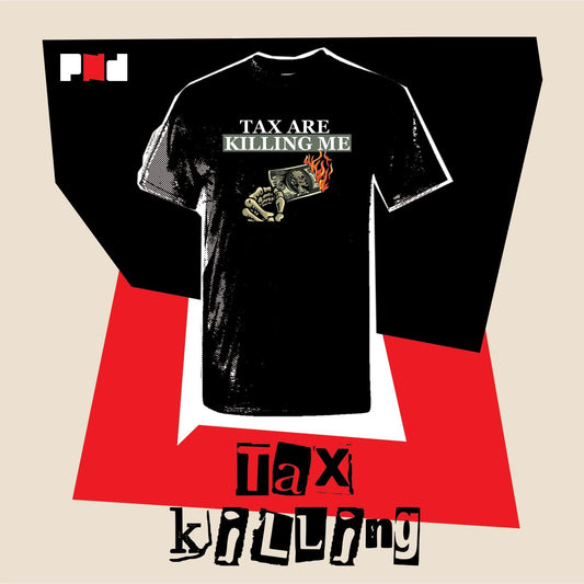 Taxes are killing us T-shirt